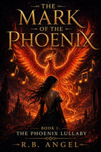 The Mark Of the Phoenix part 1 The Phoenix Lullaby by R.B.Angel E-book exclusive edition